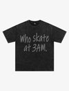 Origal "Who Skates at 3 AM" Slogan T-Shirt 