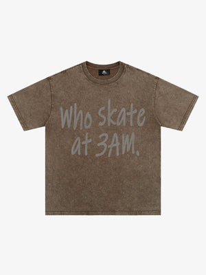 Origal "Who Skates at 3 AM" Slogan T-Shirt 