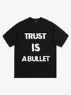 Original ”Trust is a Bullet“ Graphic Slogan T-Shirt 