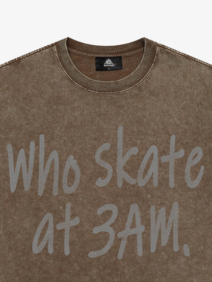 Origal "Who Skates at 3 AM" Slogan T-Shirt 
